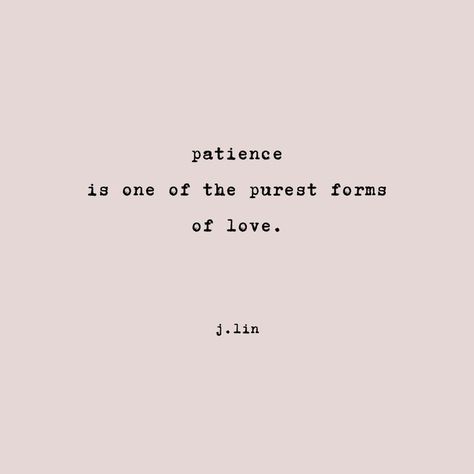 Patience is one of the purest forms of love. #love #poetry #love #writer Patience For Love Quotes, Quotes On Patience And Love, Love And Patience Quotes, Patience In Love Quotes, Poems About Patience, Poem About Patience, Purest Heart Quotes, Quotes About Patience And Love, Purest Love Quotes