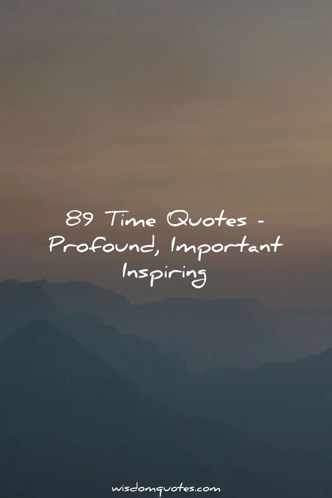 Time Quotes Biding My Time Quotes, Time Proves Everything Quotes, Time Is Irrelevant Quotes, I Wish Time Would Stop Quotes, Time Is Quotes, We Have All The Time In The World, I Dont Have Time Quotes, Time Never Comes Back Quotes, Just Watch Quotes