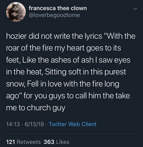 Tweets About Hozier, Would That I Hozier Lyrics, Who We Are Hozier, Best Hozier Lyrics, Hozier Song Quotes, Imagine Being Loved By Me Hozier, Hozier Captions, Would That I Hozier Aesthetic, Would That I Hozier