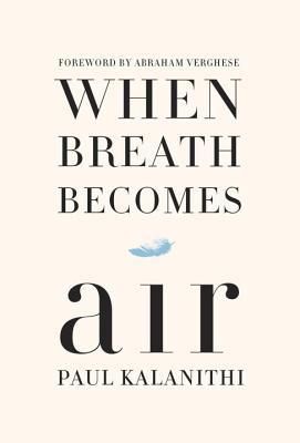 When Breath Becomes Air by Paul Kalanithi Paul Kalanithi, When Breath Becomes Air, Medical Books, The Meaning Of Life, Medicine Book, Reading Goals, Quick Reads, Meaningful Life, And Just Like That