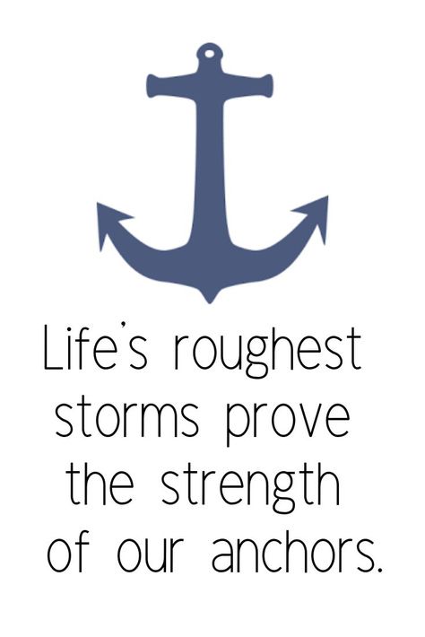 Quotes Stay Strong, Tough Quotes, Anchor Quotes, Nautical Quotes, Tough Quote, Inspirational Quotes About Strength, Amazing Inspirational Quotes, Son Quotes, Lake Photos