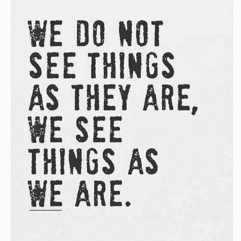 PERCEPTION We all see things through a different lense. This lense is made up of many things, such as: our own perceptions, beliefs, preconceptions, interpretations, attitude, mood, self-state, and our life experiences up until that point. ... This is something to consider. We are often going to come at something with an entirely different experience than another. This does not mean that I am right and you are wrong, or vice versa, this simply means we are two different Perception Quotes, Roxanne Assoulin, Social Media Guide, Jean Paul Sartre, Anais Nin, New Quotes, T Shirts With Sayings, Social Media Strategies, Life Experiences