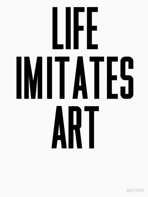 "Life Imitates Art" T-shirt by ARTP0P #Aff , #AFFILIATE, #Imitates, #Life, #Art, #ARTP0P Life Imitates Art, Better Day, Tutti Frutti, Art T Shirt, Black N White, Style Accessories, Life Art, Favorite Quotes, Tech Company Logos