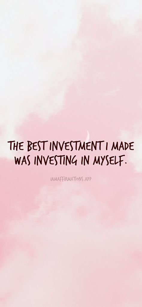 The best investment I made was investing in myself. From the I am app: https://iamaffirmations.app/download Invest In Yourself Aesthetic, Where You Invest Your Love You Invest Your Life, Investment Affirmations, Investing In Myself Quotes, Quotes About Investing In Yourself, Invest In Myself, The Intelligent Investor, Krishna Hd, Investment Quotes