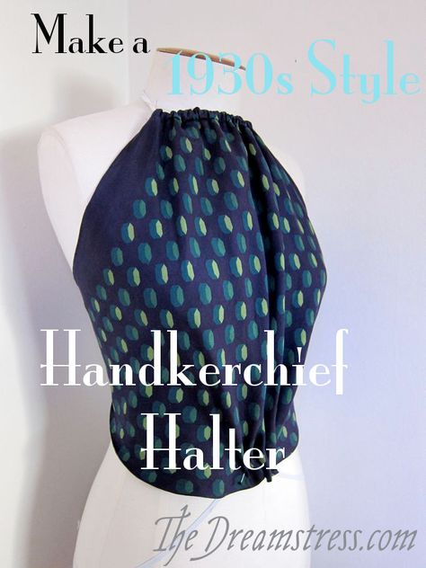 Tutorial: How to make a 1930s style handkerchief halter top Modest Halter Top, Handkerchief Top Diy, Bra Diy, Diy Halter Top, Scarf Tops, Diy Halter, How To Wear Shirt, Halter Top Pattern, Old Bras