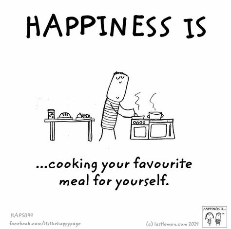 Happiness is cooking your favorite meal for yourself. Buddha Thoughts, Reasons To Be Happy, Finding Happiness, Food Quotes, Feeling Positive, Live Happy, Positive Outlook, Happy Heart, What Makes You Happy