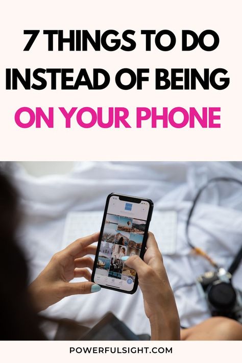 7 Things To Do Instead of Being on Your Phone Crafts To Do Instead Of Being On Phone, How To Reduce Phone Use, What To Do Instead Of Being On Phone, Alone At Home, Things To Do Alone, Personal Growth Quotes, Growth Quotes, Mentally Strong, Reading Books