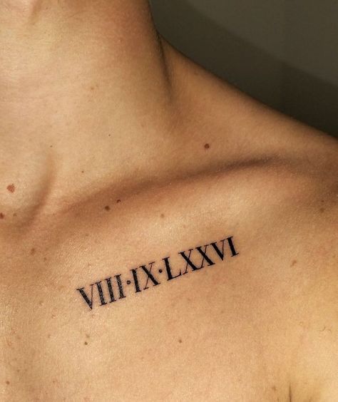 Roman Numerals Collar Bone Tattoo, Tattoo Ideas For Men Collar Bone, Roman Numeral Collar Bone Tattoo, Birthday Tattoo Design, Birthday Tattoo Men, Birthday Tatoos Ideas, Made In China Tattoo, Tattoo Birthday Dates, Roman Numeral Tattoo Men