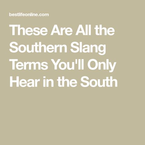 These Are All the Southern Slang Terms You'll Only Hear in the South Southern Slang Words, Country Slang Southern Sayings, Southern Words, Southern Slang, Random Stories, Southern Sayings, Slang Words, Classic Southern, The South