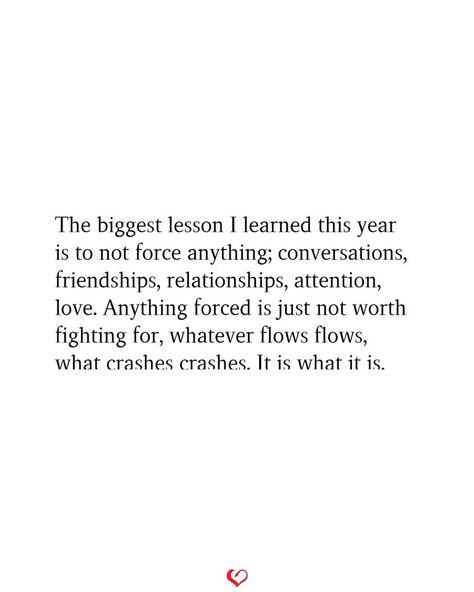 Were Done Quotes Relationships, A Good Conversation Quotes, Quotes About Self Worth Relationships, Force Conversation Quotes, Less Attention Quotes, Whatever Flows Flows Quote, Your Not Worth It Quotes, All Or Nothing Quotes Relationships, Friendships Grow Apart