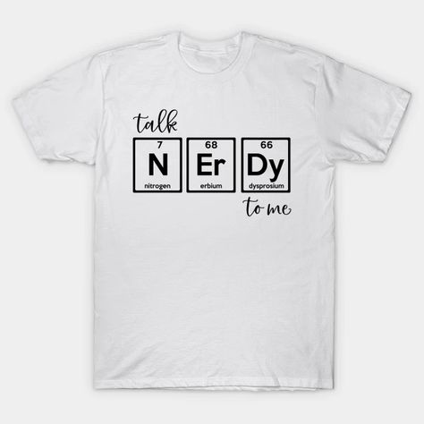 Talk Nerdy To Me - Book Nerd - T-Shirt | TeePublic Talk Nerdy To Me Shirt, Talk Nerdy To Me, Nerd Shirt, Nerd Shirts, Girl Guides, Book Nerd, Cool Girl, Tee Shirts, Tshirt Designs