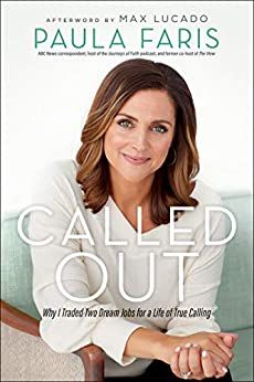 Called Out: Book Review Paula Faris, Cedarville University, Broadcast Journalism, Christine Caine, By His Grace, Max Lucado, Dream Jobs, Christian Book, True Purpose