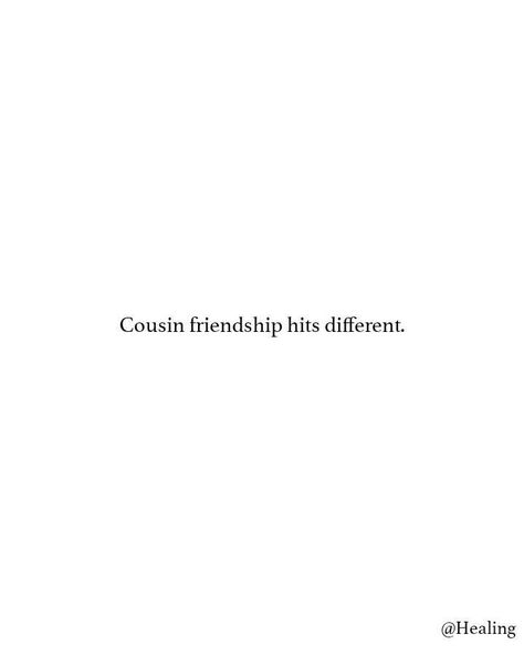 this too trueee lol Cousin Friendship, Cousin Quotes, Hits Different, Best Quotes, Healing, Math Equations, Quotes