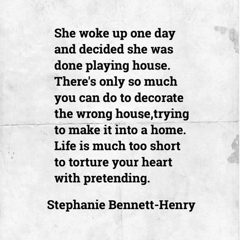 She woke up one day and decided she was done playing house #stephaniebennetthenry #slwords #slwriting #poetryofsl She Woke Up Different, Stephanie Bennett, Impactful Quotes, Different Quotes, Prayer Book, Daily Motivation, Better Life, Atom, Inspire Me