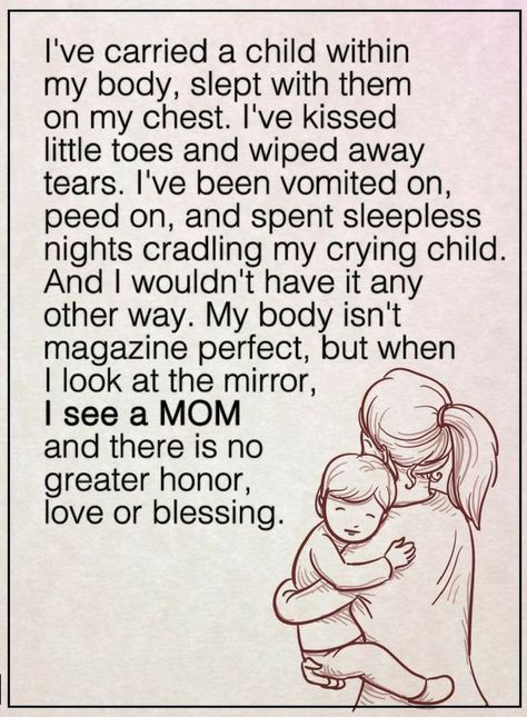 Mother Quotes I've carried a child within my body, slept with them on my chest. I've kissed little toes and wiped away tears. I've been vomited on, peed on, and spent sleepless nights cradling my crying child. My Children Quotes, Mommy Quotes, Mother Daughter Quotes, Mom Life Quotes, Lovely Quotes, Son Quotes, Quotes About Motherhood, Daily Encouragement, Love My Kids