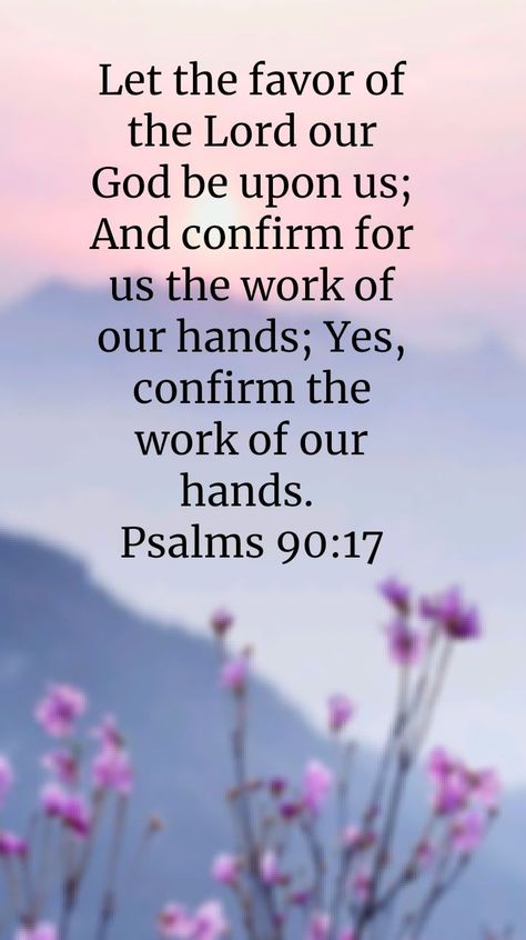 Bible Verse About Working With Hands, Psalms 90:17 Hands, Psalm 90:17 Scriptures, Psalm 90 17, Psalm 90, Psalm Scriptures, Hope In Jesus, Gods Favor, Bible Passages