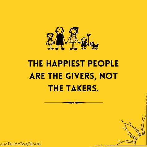 The happiest people are the givers, not the takers. Anime Motivation, The Giver, Happy People, Motivational Quotes, Life Quotes, Quotes, Anime