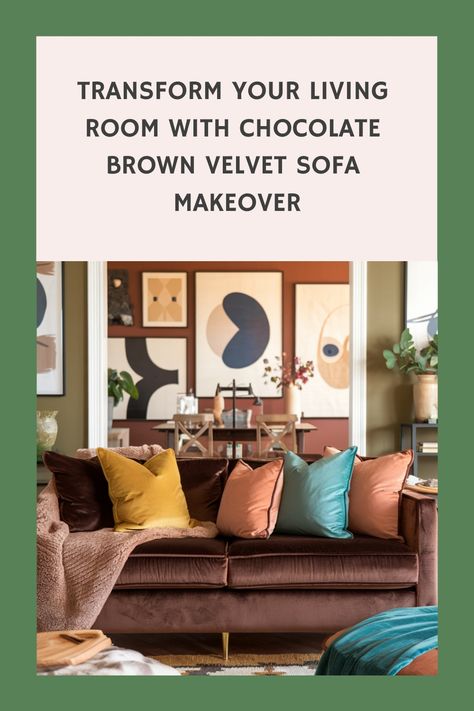 Chocolate brown velvet sofa with colorful pillows in an art-filled living room. Brown Velvet Sofa, Chocolate Brown Sofa, Throw Pillow Ideas, Cozy Decor Ideas, Kitchen Tile Inspiration, Ensuite Bathroom Designs, Dark Brown Furniture, Modern Bedroom Colors, Compact Kitchen Design