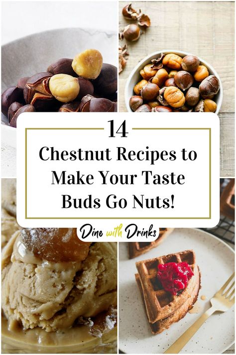 Collage of 4 chestnut recipes. Sweet Chestnut Recipe, Healthy Chestnut Recipes, Fresh Chestnut Recipes, Chestnut Pie Recipes, Roasted Chestnuts Recipes Holidays, Roasted Chestnut Recipes, Roasted Chestnuts Recipes Oven, Vegan Chestnut Recipes, Chestnut Baking