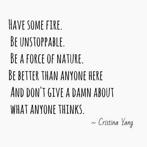 Greys Anatomy Quotes Christina Yang, Cristina Yang Study Motivation, Quotes From Greys Anatomy, Christina Yang Aesthetic, Cristina Yang Aesthetic, Have Some Fire Be Unstoppable, Christina Yang Quotes, Cristina Yang Quotes, Mindfullness Quotes