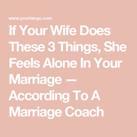 If Your Wife Does These 3 Things, She Feels Alone In Your Marriage — According To A Marriage Coach Marriage And Loneliness, Married But Alone, Feeling Unappreciated Quotes Wife, Alone In A Marriage, Lonely In Marriage, Alone In Marriage, Resentment In Marriage, Lonely Marriage, No Marriage