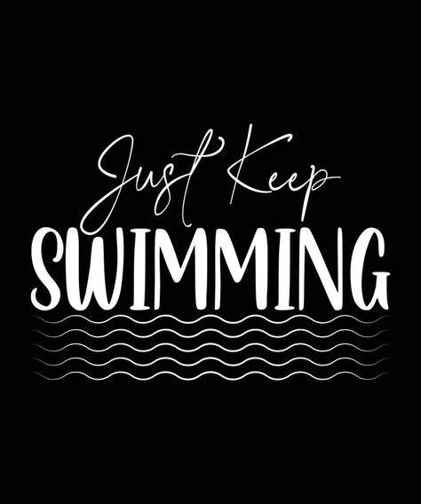 JUST KEEP SWIMMING TSHIRT  DESIGN Just Keep Swimming, Keep Swimming, Design Tshirt, Healing Quotes, Tshirt Design, Vector Pattern, Design Design, Simple Life, Tshirt Designs