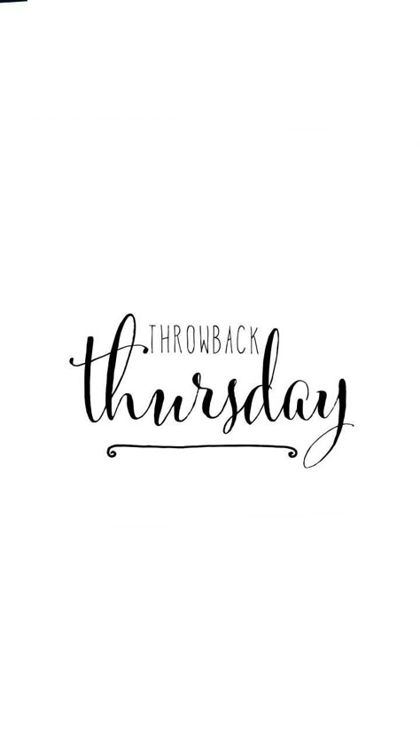 Every Thursday is Throwback Thursday Tbt Quotes Throwback Thursday, Thursday Lettering, Thursday Wallpaper, Throwback Thursday Quotes, Week Quotes, Monthly Quotes, Thursday Quotes, Black & White Quotes, Weekday Quotes