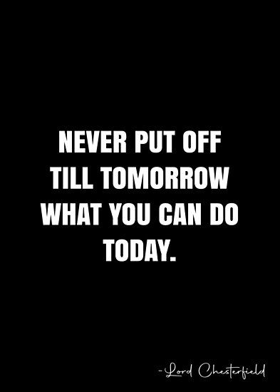 Never put off till tomorrow what you can do today. – Lord Chesterfield Quote QWOB Collection. Search for QWOB with the quote or author to find more quotes in my style… • Millions of unique designs by independent artists. Find your thing. Vintage Flower Tattoo, Cute Sticky Notes, Behavior Quotes, My Happy Marriage, Mahatma Gandhi Quotes, White Quote, Gandhi Quotes, Thank You God, More Quotes