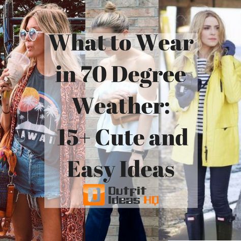 What to Wear in 70 degree weather: 15+ Cute and Easy Ideas - Outfit Ideas HQ What To Wear In 77 Degree Weather, Outfit Ideas For 70 Degree Weather, Cute 70 Degree Weather Outfit, 78 Degree Weather Outfit, Cute Outfits For 70 Degree Weather, 73 Degree Weather Outfit, 72 Degree Weather Outfit, 70 Degree Weather Outfit Summer, 70 Degree Weather Outfit