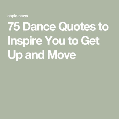 75 Dance Quotes to Inspire You to Get Up and Move Ballet Quotes Inspirational, Dance Fitness Quotes, Quotes About Dancing, Dancing Quotes Funny, Funny Dance Quotes, Dance Quotes Inspirational, Dancing Quotes, Dance Quote, Dance Quotes