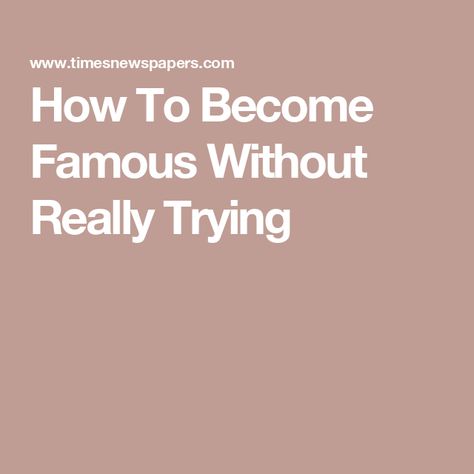 How To Become Famous Without Really Trying How To Be Tiktok Famous, How To Become Famous, How To Become Famous On Tik Tok, How To Become Famous On Tiktok, How To Be Famous, History Terms, Staff Directory, Letter To The Editor, Smith Family