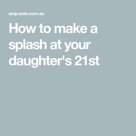 How to make a splash at your daughter's 21st 21st Speech For Daughter, 21st Birthday Speech For Daughter, Letter To Daughter, 21st Birthday Girl, Daughter 21st, Shot Book, Budget Party, Daughter Poems, Letter To My Daughter