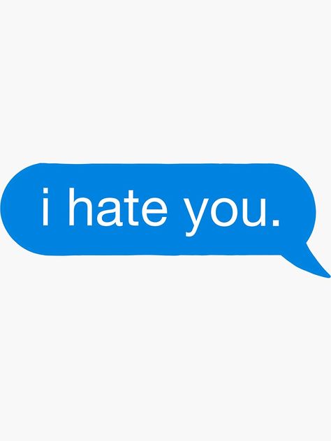 "i hate you text bubble iphone " Sticker by robinverheul | Redbubble Hate You Image, I Hate You Text Messages, Text Message Stickers, Emotion Collage, Iphone Text Bubble, Text Message Bubble, Message Bubble, Iphone Texts, Send Text Message