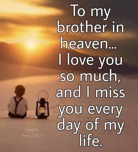 Brother In Heaven Quotes, To My Brother In Heaven, Miss You Brother Quotes, My Brother In Heaven, Best Brother Quotes, Brother Poems, In Heaven Quotes, Missing My Brother, Big Brother Quotes