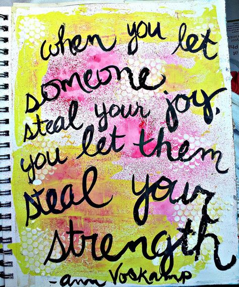 Steal Your Joy, Words Art, Joy Quotes, Uplifting Quotes, True Words, Art Journaling, The Words, Great Quotes, Beautiful Words