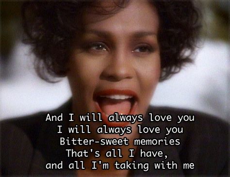 I Will Always Love You, 90s Song Quotes, 90s Music Quotes, 90s Lyrics Quotes, Saving All My Love For You Whitney Houston, I Will Always Love You Lyrics, 90s Song Lyrics, If The Love Doesnt Feel Like 90s R&b, Songs Quotes