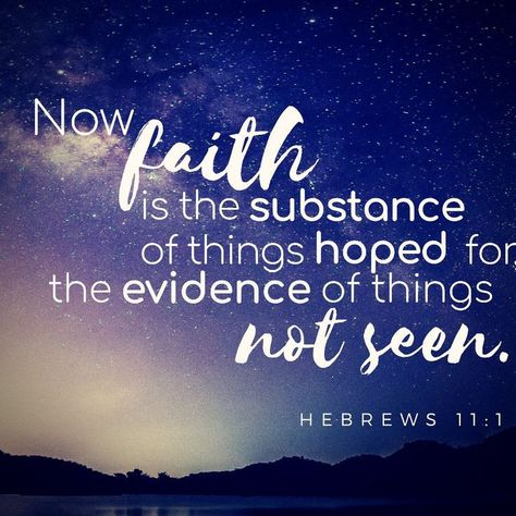 Now Faith Is The Substance, Faith Is The Substance Of Things, Faith Verses, Hebrews 11 1, The Power Of Belief, Faith Is The Substance, It Is Well With My Soul, Christian Bible Quotes, Morning Blessings