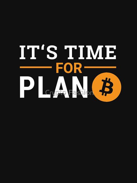 "It's Time For Plan B Bitcoin" T-shirt by Crypto-Fashion #Aff , #AD, #Bitcoin, #Plan, #Time, #Fashion Bitcoin Quotes, Crypto Logo, Camera Installation, Security Camera Installation, Iphone Storage, Messi Photos, Money Motivation, Logo Design Typography, Motivational Picture Quotes