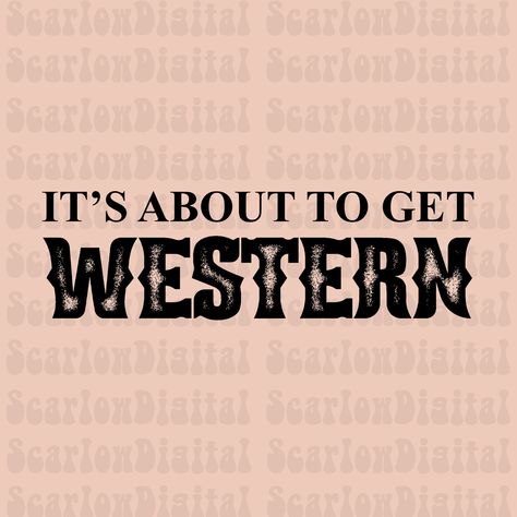 Its About To Get Western, Western Sayings And Quotes, Cowgirl Captions, Western Sayings, Cowboy Sayings, Cowboy Onesie, Rodeo Quotes, Apple Drawing, Western Aesthetic Wallpaper