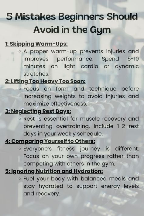 Informational image listing common gym mistakes for beginners, including skipping warm-ups, lifting too heavy, neglecting rest days, comparing to others, and ignoring nutrition. Features blurred gym weights in the background. Gym Beginner, Workout Form, How To Build Strength, New To The Gym, Gym Tips For Beginners, Beginner Workout Schedule, Basic Exercise, Gym Etiquette, Personal Fitness Trainer