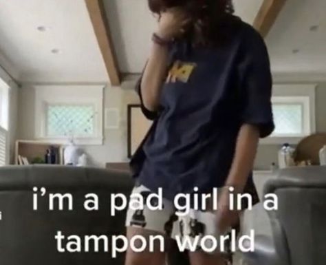 i’m a pad girl in a tampon world Sassy Man Apocalypse, Unhinged Humor, We Live In A Society, Be The One, Lorde, Silly Me, What’s Going On, Just Girly Things, Funny Laugh