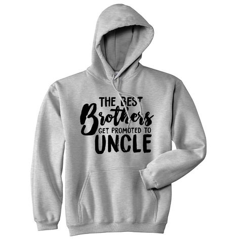 The Best Brothers Get To Be The Best Uncles! Raise Your Hand If You Love Being An Uncle! Show Your Niece Or Nephew How Proud You Are!! Promoted To Uncle, Family Graphic, White Hooded Sweatshirt, Comfy Sweatpants, Raise Your Hand If, Funny New, Novelty Clothing, Raise Your Hand, Funny Hoodies