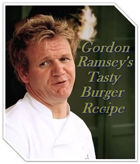 Gordon Ramsey Hamburger Recipe Best Hamburger Recipes, Burger Patty Recipe, Chef Ramsey, Hamburger Sauce, Gordon Ramsey Recipes, Delicious Burger Recipes, Hamburger Recipes Patty, Hamburger Recipe, Burger Maker