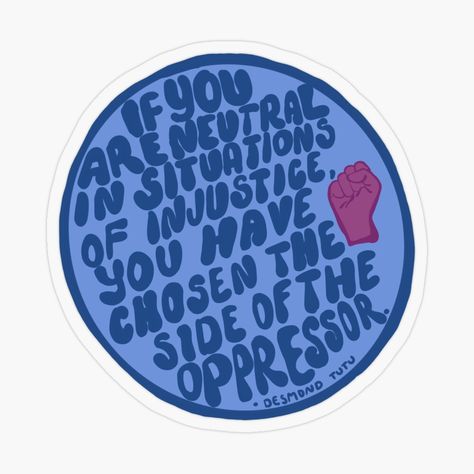 Social Justice Stickers, Leftist Aesthetic, Leftist Art, Activist Quotes, Activist Quote, Desmond Tutu Quotes, Mj Watson, Justice Art, Activist Art