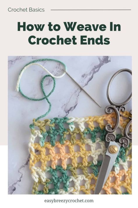 How To Weave In Crochet Ends | Easy Breezy Crochet How To Weave In Ends Crochet, Crochet Ends, Joining Yarn Crochet, Loose Crochet, Joining Yarn, Crochet Weave, How To Weave, Crochet Dishcloth, Fabric Trimmings