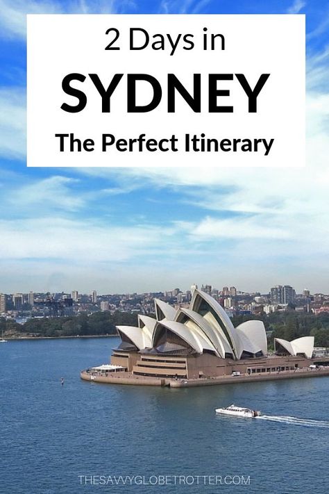 2 Days in Sydney: The Perfect Itinerary | The Savvy Globetrotter Sydney Attractions, Sydney Itinerary, Sydney Travel Guide, Sydney Australia Travel, Things To Do In Sydney, Australia Itinerary, Sydney Travel, Visit Sydney, Australia Vacation