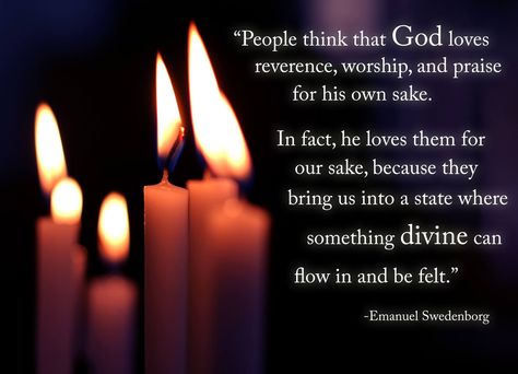 "People think that God loves reverence, worship, and praise for his own sake. In fact, he loves them for our sake, because they bring us into a state where something divine can flow in and be felt."  --Emanuel Swedenborg Worship And Praise, Emanuel Swedenborg, Spiritual Life, Heaven On Earth, Critical Thinking, Spiritual Growth, Spiritual Quotes, Gods Love, Social Network