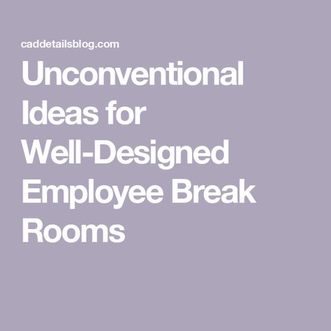 Unconventional Ideas for Well-Designed Employee Break Rooms Zen Break Room, Fun Break Room Ideas, Hospital Break Room Ideas, Small Employee Break Room Ideas, Staff Lounge Ideas Break Room, Staff Room Decoration Ideas, Break Room Decorating Ideas, Wellness Room Workplace, Staff Break Room Ideas