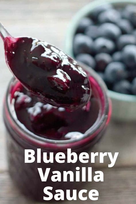 Blueberry Sauce Recipe, Savoury Snacks, Dessert Sauce, Blueberry Topping, Blueberry Syrup, Vanilla Sauce, Blueberry Sauce, Condiment Recipes, Easy Blueberry