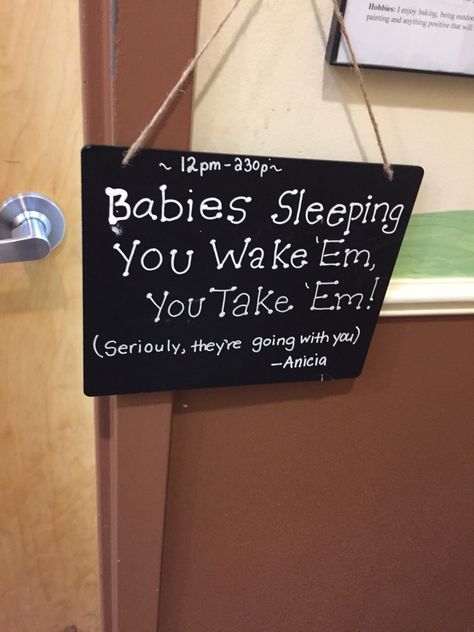 Chalkboard sign for nap time. Babies sleeping, you wake em you take em Daycare Nap Room Ideas, Toddler Daycare Rooms, Nap Room, Infant Room Daycare, Daycare Rooms, Toddler Daycare, Toddler Nap, Daycare Room, Baby Nap